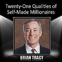 Brian Tracy - Twenty-One Qualities Of Self-Made Millionaires 