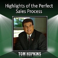 Tom Hopkins - Highlights Of The Perfect Sales Process