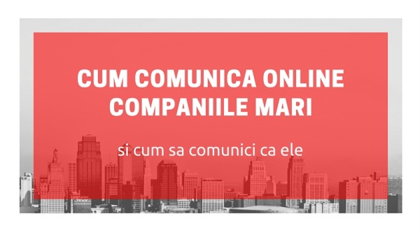 Cum comunica online companiile mari