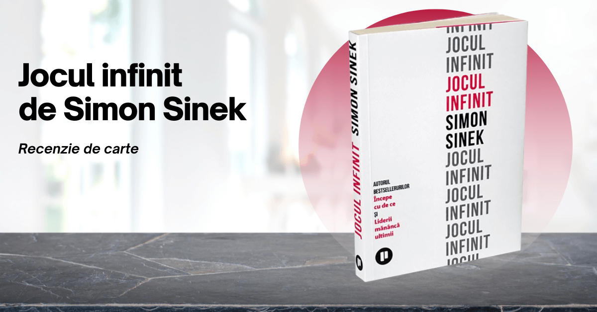 Jocul infinit de Simon Sinek – recenzie de carte