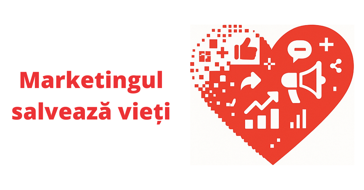 Marketingul salvează vieți. Binele are nevoie să fie văzut!